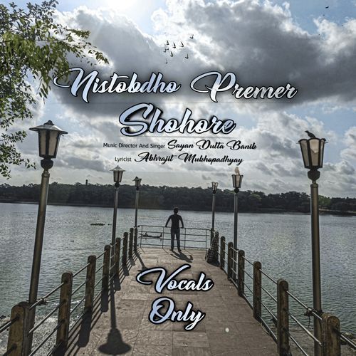 Nistobdho Premer Shohore (Vocals)