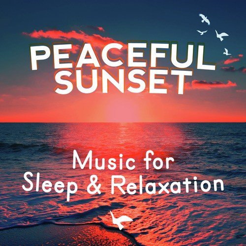 Peaceful Sunset: Music for Sleep & Relaxation