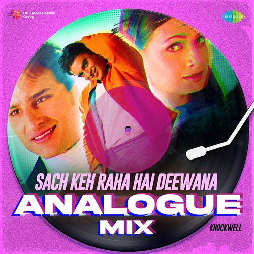 Sach Keh Raha Hai Deewana - Analogue Mix