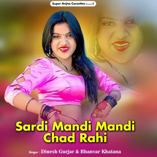 Sardi Mandi Mandi Chad Rahi