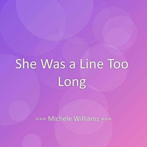 She Was a Line Too Long