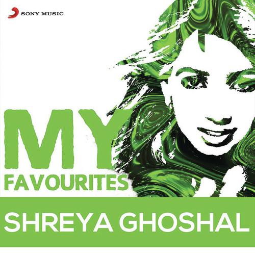 Shreya Ghoshal: My Favourites