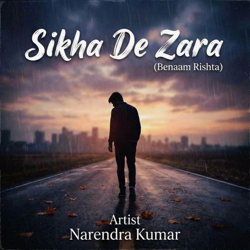 Sikha De Zara (Benaam Rishta) Songs Download - Free Online Songs @ JioSaavn