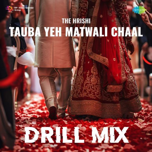 Tauba Yeh Matwali Chaal - Drill Mix