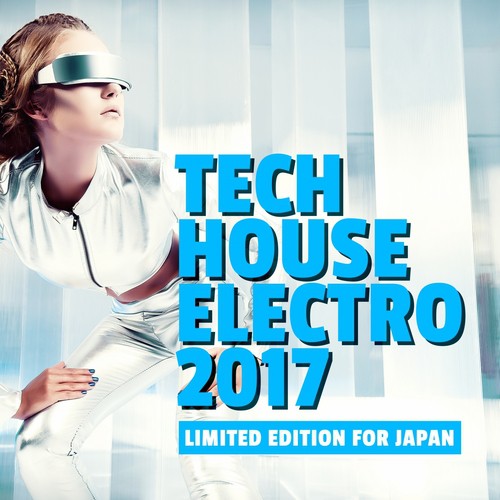 Tech House Electro 2017 - Limited Edition For Japan