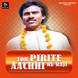 Tor Pirite Aachhi Re Raji-Bh0DCAJVW2U