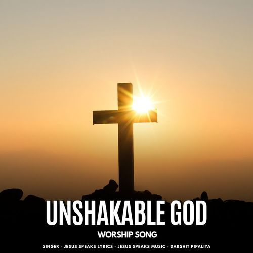 Unshakable God - Worship Song