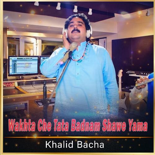 Wakhta Che Tata Badnam Shawe Yama