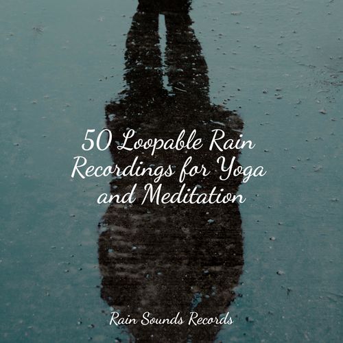 50 Loopable Rain Recordings for Yoga and Meditation