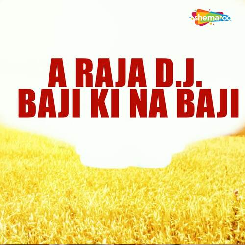 A Raja D.J. Baji Ki Na Baji