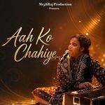 Aah Ko Chahiye