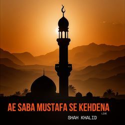 Ae Saba Mustafa Se Kehdena