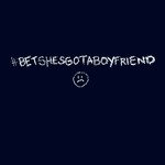 Bet She's Got a Boyfriend