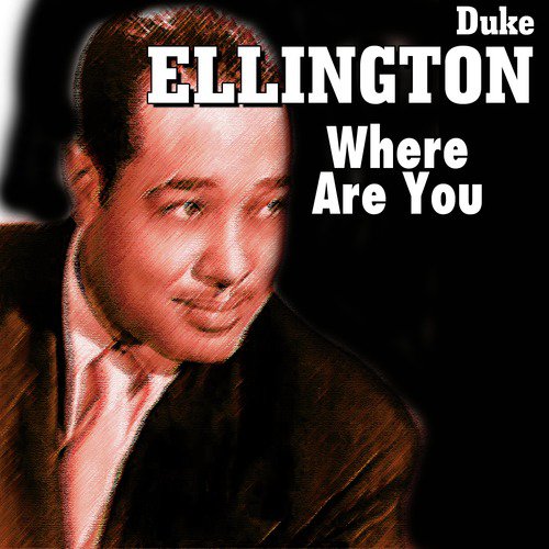 Duke Ellington - Where Are You