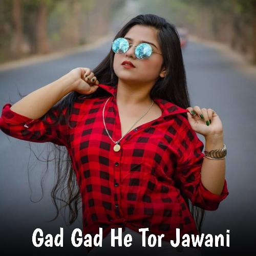 Gad Gad He Tor Jawani
