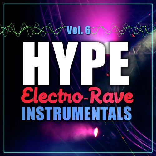 Hype Electro-Rave Instrumentals, Vol. 6
