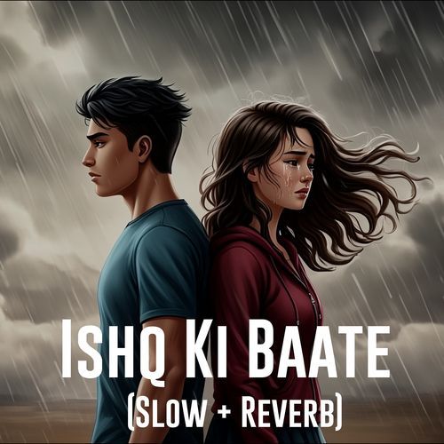 Ishq Ki Baate (Slow + Reverb)