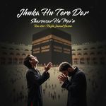 Jhuka Hu Tere Dar Sharmsar Hu Mein