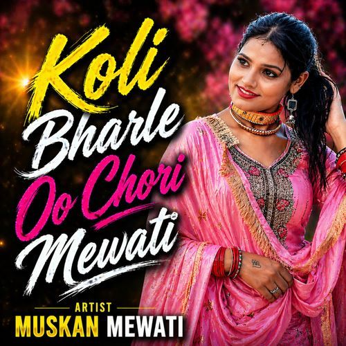Koli Bharle Oo Chori Mewati