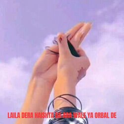 Laila Dera Haishta Da Ara Wale Ya Orbal De-IlovaUx2cVA