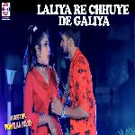 Laliya Re Chhuye De Galiya