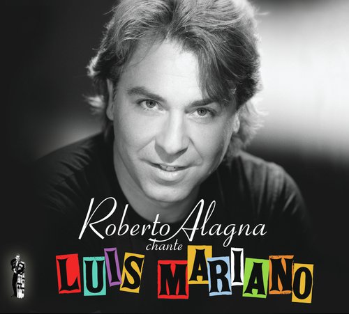 Roberto Alagna chante Luis Mariano - Edition spéciale