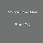 Strut On Broken Glass