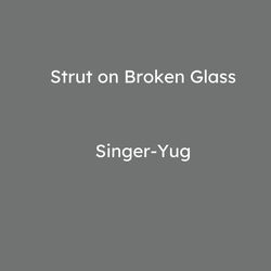 Strut On Broken Glass
