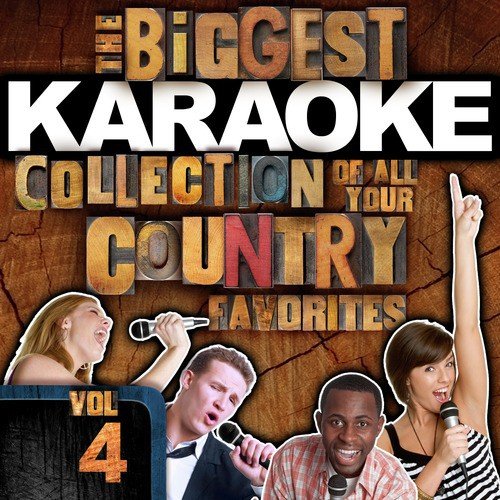 The Biggest Karaoke Collection of All Your Country Favorites, Vol. 4