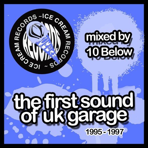 The First Sound of UK Garage 1995-1997 (Mixed By 10 Below)