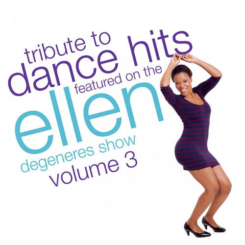 Tribute to Dance Hits feat. On the Ellen Degeneres Show, Vol. 3