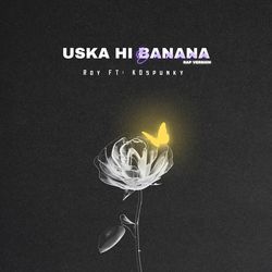 Uska Hi Banana (Rap Version)-AQ0uSR9mXFE