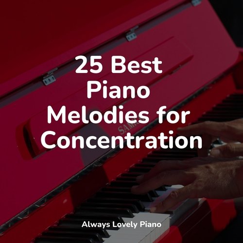 25 Best Piano Melodies for Concentration