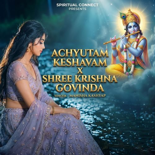 Achyutam Keshavam x Shree Krishna Govinda