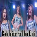 Bada Jalidar Ba Tohar Kurti