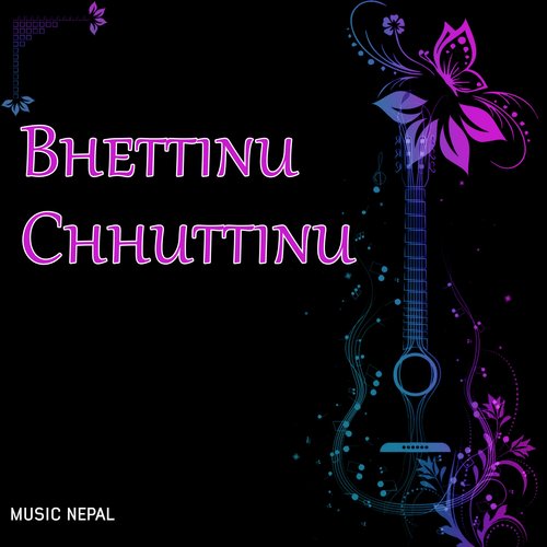 Bhettinu Chhuttinu
