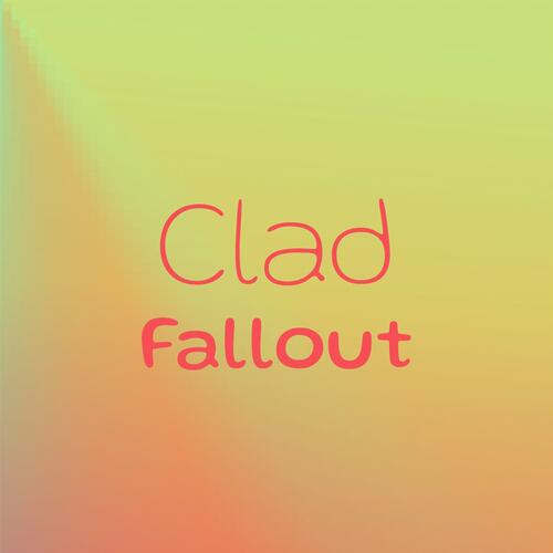 Clad Fallout