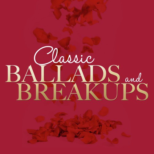 Classic Ballads and Breakups