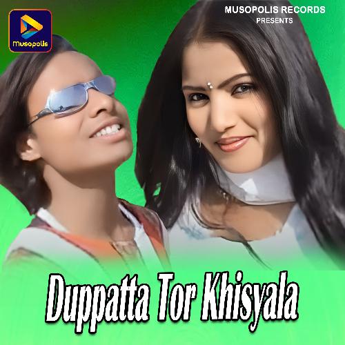 Duppatta Tor Khisyala