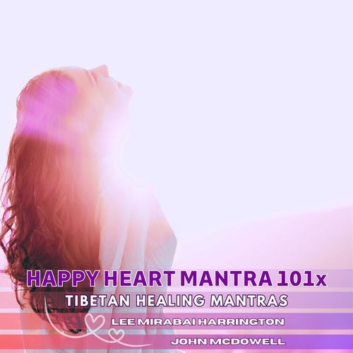 Happy Heart Mantra 101x (Tibetan Healing Mantras)