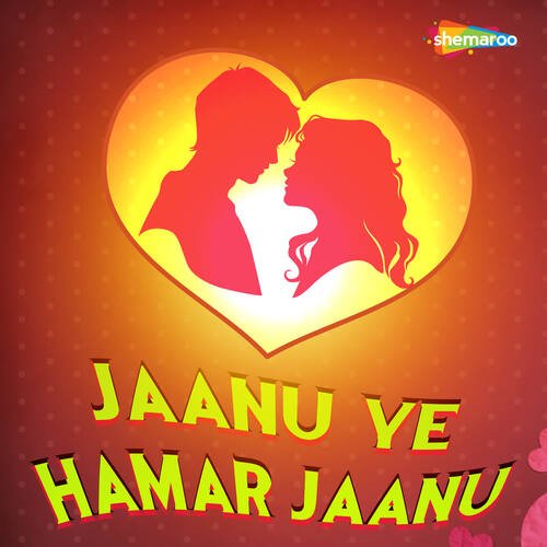 Jaanu Ye Hamar Jaanu