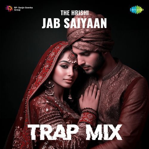 Jab Saiyaan - Trap Mix