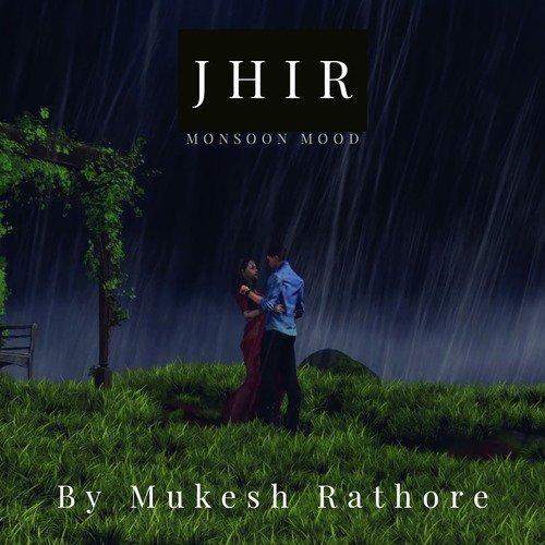 Jhir (Monsoon Mood)