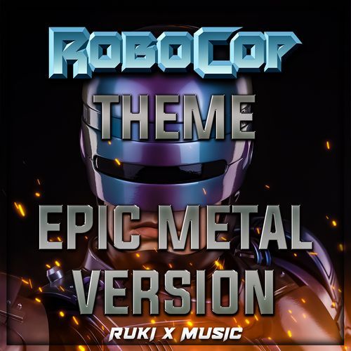 RoboCop Theme (From 'RoboCop') (Epic Metal Version)