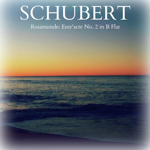 Schubert - Rosamunde: Entr&#039;acte No. 2 in B Flat_poster_image