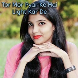 Tor Mor Pyar Ke Hai Light Kar De-OCMMeQVJc3I