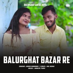 BALURGHAT BAZAR RE-BCA9Bi5UdFg