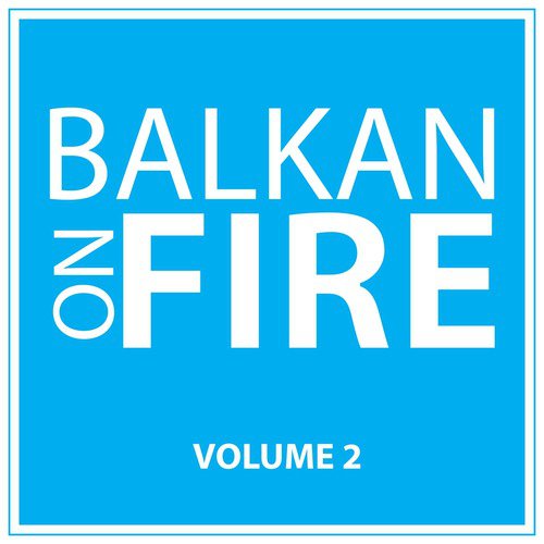 Balkan on Fire, Vol. 2