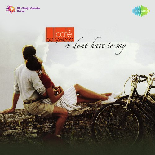 Cafe Bollywood - You Don't Have To Say