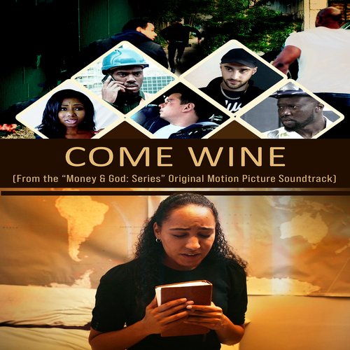 Come Wine (From the "Money & God: Series"Original Motion Picture Soundtrack)